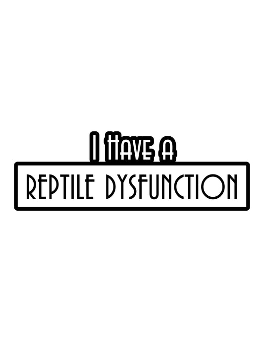 Reptile Dysfunction Black Sticker (G28)