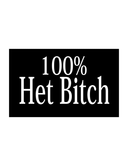 100% Het Bitch Sticker (G7)